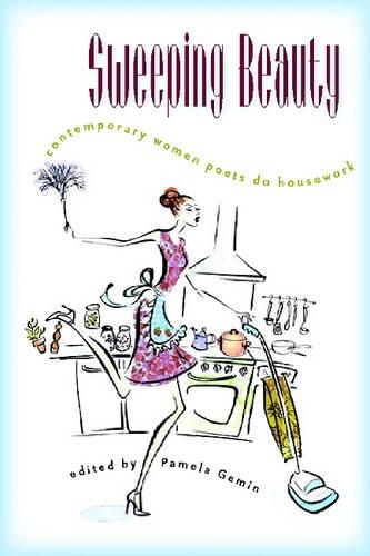 Бумажная книга «Sweeping Beauty: Contemporary Women Poets Do Housework», авторов Дениз Дюамель, Дороти Баррези, Хайд Эрдрих, Джой Харджо, Джулия Алуарес, Марианна Борух, Виктория Чанг - фото №1