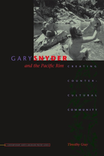 Бумажная книга «Gary Snyder and the Pacific Rim: Creating Countercultural Community», автор Тимоти Грей - фото №1