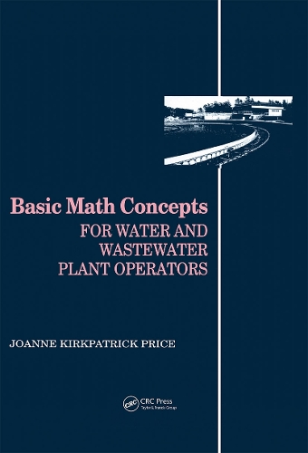 Бумажная книга «Basic Math Concepts: For Water and Wastewater Plant Operators», автор Джоанн К. Прайс - фото №1