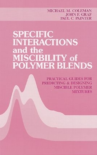 Паперова книга «Specific Interactions and the Miscibility of Polymer Blends», авторів Джон Ф. Граф, Майкл М. Коулман, Пол К. Пейнтер - фото №1