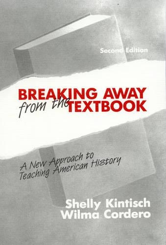 Бумажная книга «Breaking Away from the Textbook: A New Approach to Teaching American History», авторов Шелли Кинтиш, Вильма Кордеро - фото №1