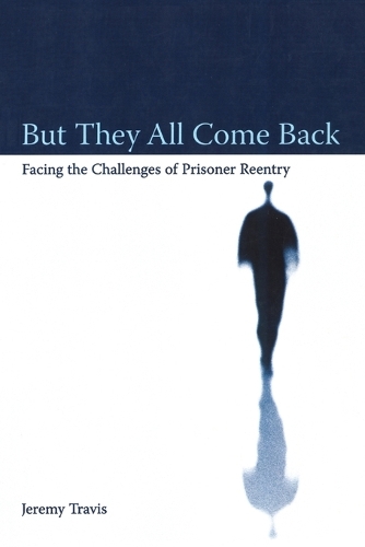Паперова книга «But They All Come Back: Facing the Challenges of Prisoner Reentry», автор Джеремі Тревіс - фото №1