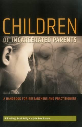 Бумажная книга «Children of Incarcerated Parents: A Handbook for Researchers and Practitioners», авторов Дж. Марк Эдди, Джули Поэльманн - фото №1