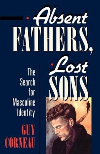 Паперова книга «Absent Fathers, Lost Sons: The Search for Masculine Identity», автор Ґай Корно - фото №1