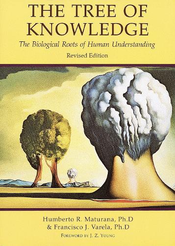 Бумажная книга «Tree of Knowledge: The Biological Roots of Human Understanding», авторов Франсиско Х. Варела, Умберто Р. Матурана - фото №1