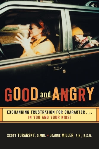 Бумажная книга «Good and Angry: Exchanging Frustration for Character», авторов Джоанн Миллер, Скотт Турански - фото №1