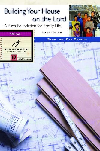 Бумажная книга «Building your House on the Lord: A Firm Foundation for Family Life. 13 Studies. (New Cover)», авторов Ди Брестин, Стив Брестин - фото №1
