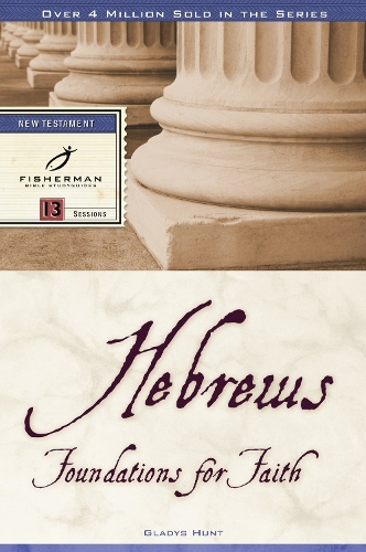 Бумажная книга «Hebrews: Foundations for Faith: 13 Studies», автор Глэдис Хант - фото №1