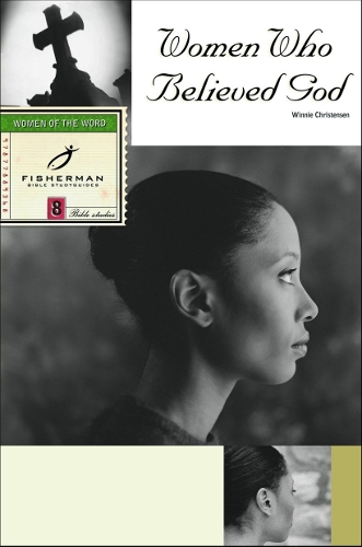 Бумажная книга «Women who Believed God: 8 Studies. (New Cover)», автор Винни Кристенсен - фото №1