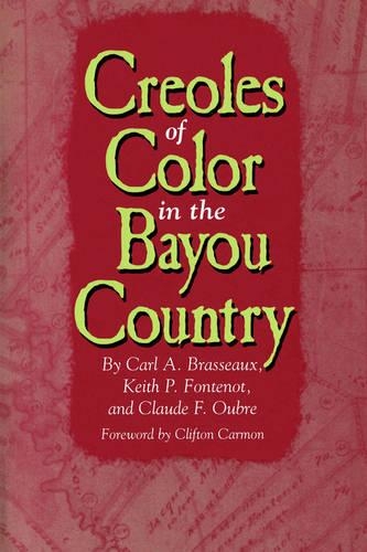 Бумажная книга «Creoles of Color in the Bayou Country», авторов Карл А. Брассо, Клод Ф. Обре, Клифтон, Кит П. Фонтено - фото №1