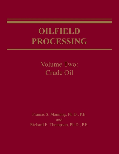 Паперова книга «Oilfield Processing of Petroleum Volume 2: Crude Oil», авторів Френсіс Меннінг, Річард Томпсон - фото №1