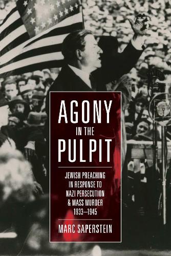 Бумажная книга «Agony in the Pulpit: Jewish Preaching in Response to Nazi Persecution and Mass Murder 1933-1945», автор Марк Саперштейн - фото №1