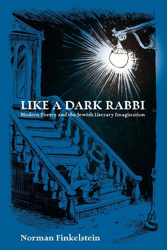 Бумажная книга «Like a Dark Rabbi: Modern Poetry and the Jewish Literary Imagination», автор Норман Финкельштейн - фото №1