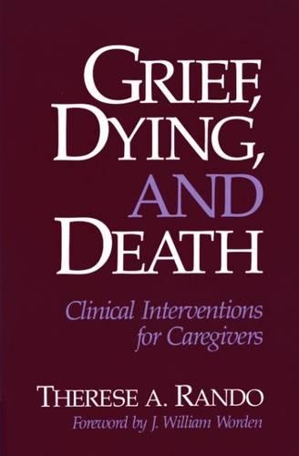 Бумажная книга «Grief, Dying, and Death: Clinical Interventions for Caregivers», автор Тереза А. Рандо - фото №1
