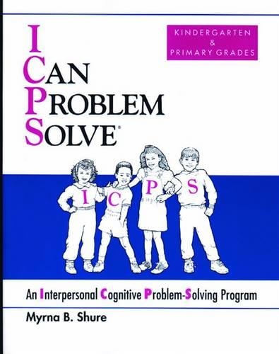 Бумажная книга «I Can Problem Solve [ICPS], Kindergarten and Primary Grades: An Interpersonal Cognitive Problem-Solving Program», автор Мирна Б. Шур - фото №1