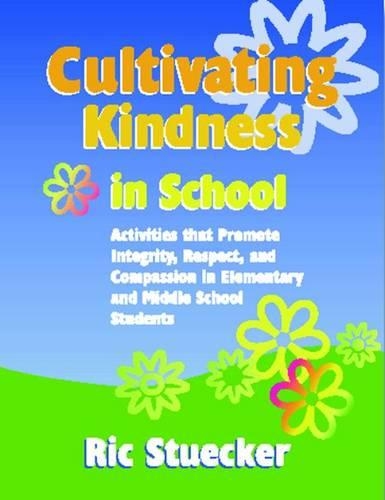 Бумажная книга «Cultivating Kindness in School: Activities That Promote Integrity, Respect, and Compassion in Elementary and Middle School Students», автор Рик Стюкер - фото №1
