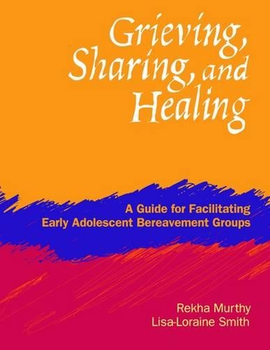 Бумажная книга «Grieving, Sharing, and Healing: A Guide for Facilitating Early Adolescent Bereavement Groups», авторов Лиза-Лорейн Смит, Реха Мэрти - фото №1