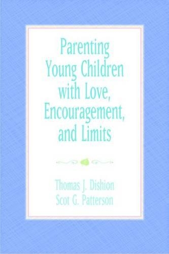 Бумажная книга «Parenting Young Children with Love, Encouragement, and Limits», авторов Скот Г. Паттерсон, Томас Дж. Дишион - фото №1