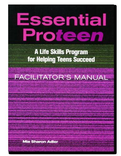 Бумажная книга «Essential Proteen, Facilitator's Manual: A Life Skills Program for Helping Teens Succeed», автор Миа Шарон Адлер - фото №1
