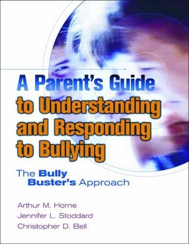 Паперова книга «A Parent's Guide to Understanding and Responding to Bullying: The Bully Busters Approach», авторів Артур М. Хорн, Крістофер Д. Белл, Дженніфер Лінд Вітфорд - фото №1