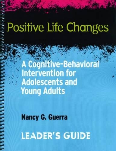 Бумажная книга «Positive Life Changes, Leader's Guide: A Cognitive-Behavioral Intervention for Adolescents and Young Adults», автор Нэнси Г. Герра - фото №1