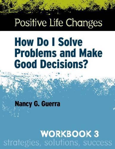 Бумажная книга «Positive Life Changes, Workbook 3: How Do I Solve Problems and Make Good Decisions?», автор Нэнси Г. Герра - фото №1