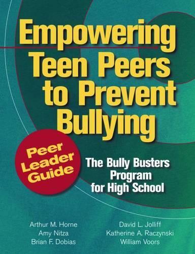 Бумажная книга «Empowering Teen Peers to Prevent Bullying, Peer Leader Guide: The Bully Busters Program for High School», авторов Эми Нитца, Артур М. Хорн, Брайан Ф. Добиас, Дэвид Л. Джолифф, Кэтрин А. Рачински, Уильям Ворс - фото №1