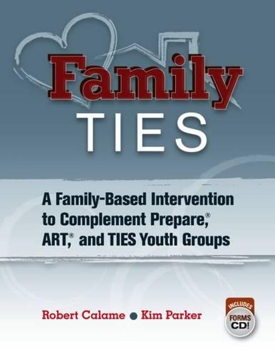 Бумажная книга «Family TIES: A Family-Based Intervention to Complement Prepare®, ART®, and TIES Youth Groups», авторов Ким Паркер, Роберт Каламе - фото №1
