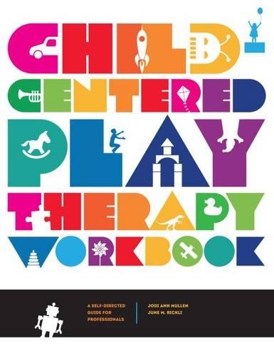 Паперова книга «Child-Centered Play Therapy Workbook: A Self-Directed Guide for Professionals», авторів Джоді Енн Муллен, Джун М. Ріклі - фото №1
