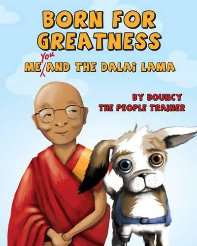 Бумажная книга «Born for Greatness: Me, You and the Dalai Lama by Bouncy the People Trainer», автор Алиса Рэй - фото №1