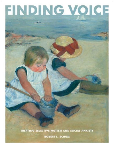 Паперова книга «Finding Voice: Treating Selective Mutism and Social Anxiety», автор Роберт Л. Шум - фото №1