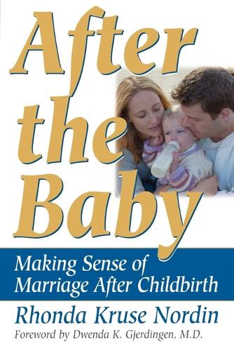 Бумажная книга «After the Baby: Making Sense of Marriage After Childbirth», автор Ронда Нордин - фото №1