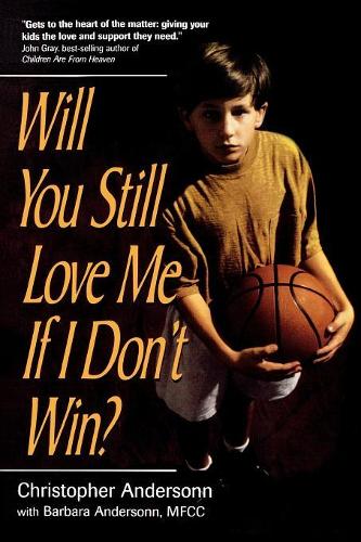 Бумажная книга «Will You Still Love Me If I Don't Win?: A Guide for Parents of Young Athletes», автор Кристофер Андерсон - фото №1