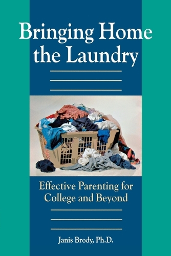 Бумажная книга «Bringing Home the Laundry: Effective Parenting for College and Beyond», автор Броуди Дженис - фото №1