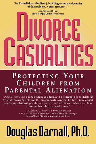 Бумажная книга «Divorce Casualties: Protecting Your Children From Parental Alienation», автор Дуглас Дарналл - фото №1