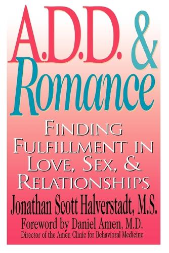 Бумажная книга «A.D.D. & Romance: Finding Fulfillment in Love, Sex, & Relationships», автор Джонатан Скотт Хальверстадт - фото №1