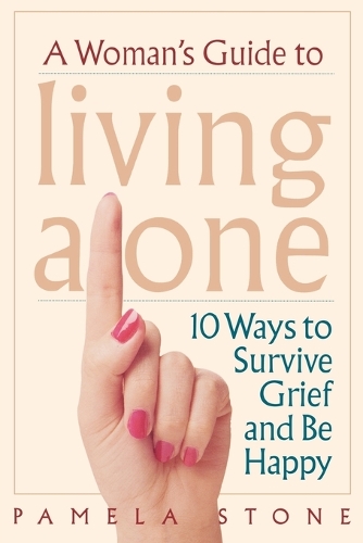Бумажная книга «A Woman's Guide to Living Alone: 10 Ways to Survive Grief and Be Happy», автор Памела Стоун - фото №1