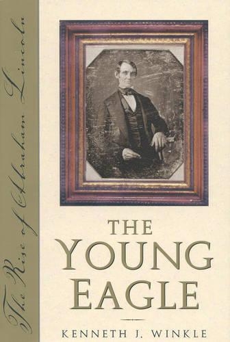 Бумажная книга «The Young Eagle: The Rise of Abraham Lincoln», автор Кеннет Дж. Винкл - фото №1