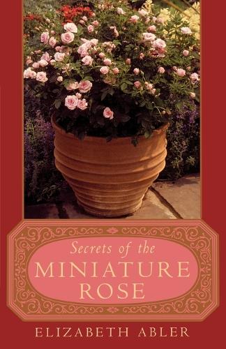 Бумажная книга «The Secrets of the Miniature Rose», автор Элизабет Аблер - фото №1