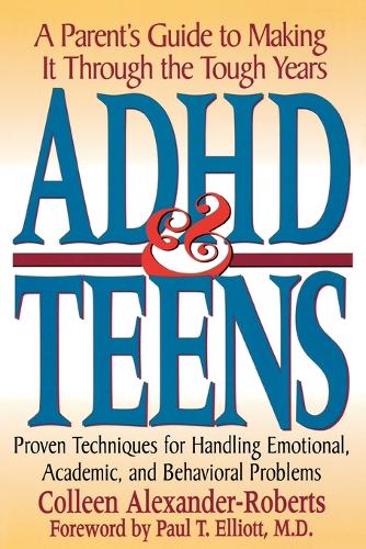 Бумажная книга «ADHD & Teens: A Parent's Guide to Making it through the Tough Years», автор Коллин Александр-Робертс - фото №1