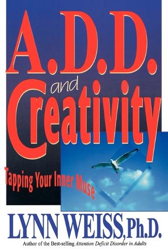 Паперова книга «A.D.D. and Creativity: Tapping Your Inner Muse», автор Лінн Вайс - фото №1