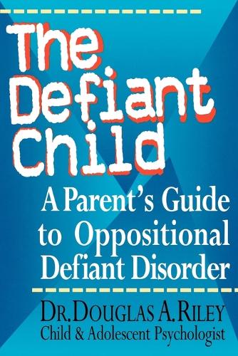 Бумажная книга «The Defiant Child: A Parent's Guide to Oppositional Defiant Disorder», автор Дуглас А. Райли - фото №1