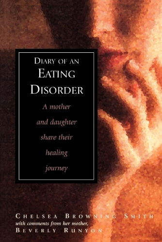 Бумажная книга «Diary of an Eating Disorder: A Mother and Daughter Share Their Healing Journey», авторов Беверли Раньон, Челси Смит - фото №1