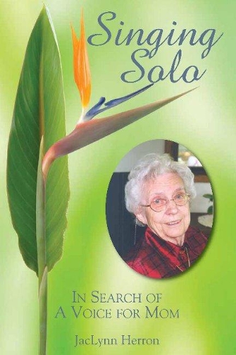 Бумажная книга «Singing Solo: In Search of a Voice for Mom», автор Жаклинн Херрон - фото №1