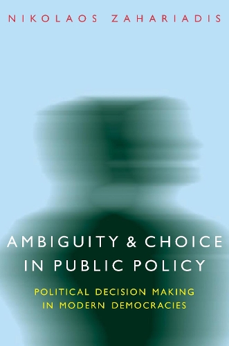 [object Object] «Ambiguity and Choice in Public Policy: Political Decision Making in Modern Democracies», автор Николаос Захариадис - фото №1