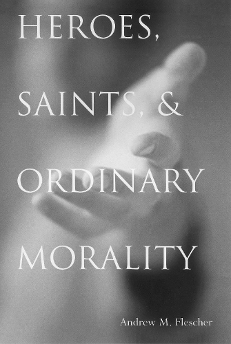 Бумажная книга «Heroes, Saints, and Ordinary Morality», автор Эндрю Майкл Флешер - фото №1