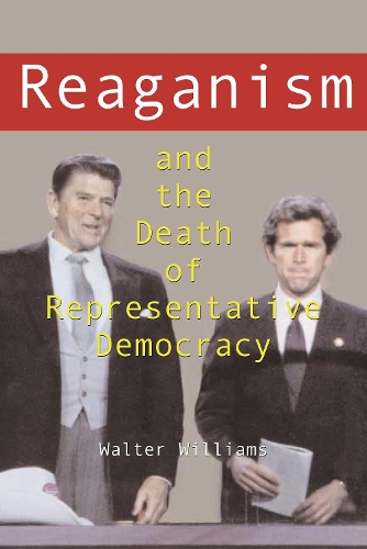 Бумажная книга «Reaganism and the Death of Representative Democracy», автор Уолтер Уильямс - фото №1
