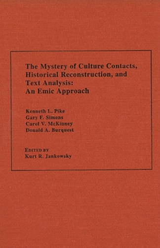 Бумажная книга «The Mystery of Culture Contacts, Historical Reconstruction, and Text Analysis: An Emic Approach», авторов Кэрол В. Маккинни, Дональд А. Берквест, Фредерик В. Симмонс, Кеннет Л. Пайк - фото №1