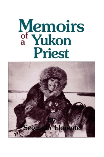 Бумажная книга «Memoirs of a Yukon Priest», автор Сегундо Льоренте - фото №1