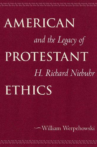 Бумажная книга «American Protestant Ethics and the Legacy of H. Richard Niebuhr», автор Уильям Верпеховски - фото №1
